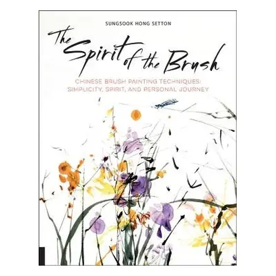 Spirit of the Brush - Setton, Sungsook Hong