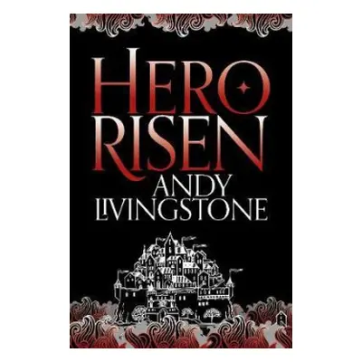 Hero Risen - Livingstone, Andy