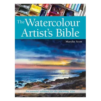 Watercolour Artist's Bible - Scott, Marylin