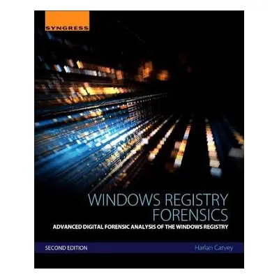 Windows Registry Forensics - Carvey, Harlan (DFIR analyst, presenter, and open-source tool autho