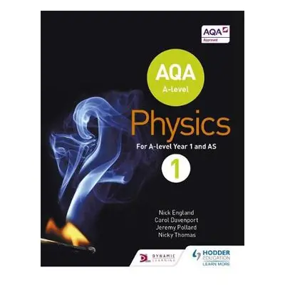 AQA A Level Physics Student Book 1 - England, Nick a Pollard, Jeremy a Thomas, Nicky a Davenport