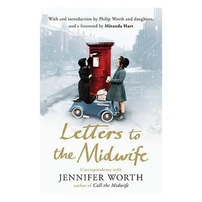 Letters to the Midwife - Worth, Jennifer, SRN, SCM