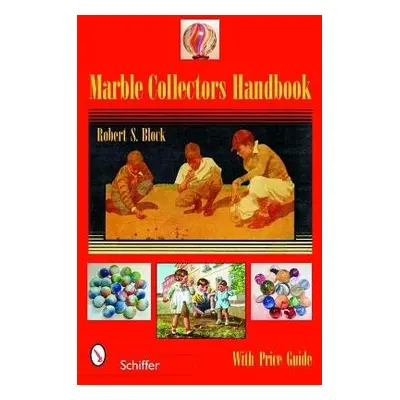 Marble Collectors Handbook - Block, Robert S.