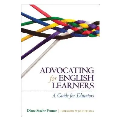 Advocating for English Learners - Fenner, Diane Staehr