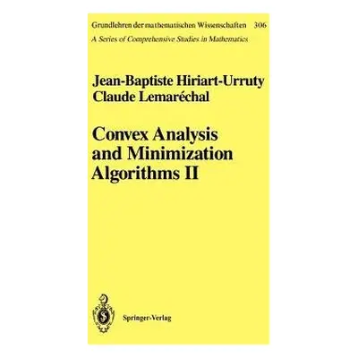 Convex Analysis and Minimization Algorithms II - Hiriart-Urruty, Jean-Baptiste a Lemarechal, Cla