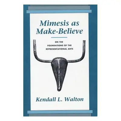 Mimesis as Make-Believe - Walton, Kendall L.