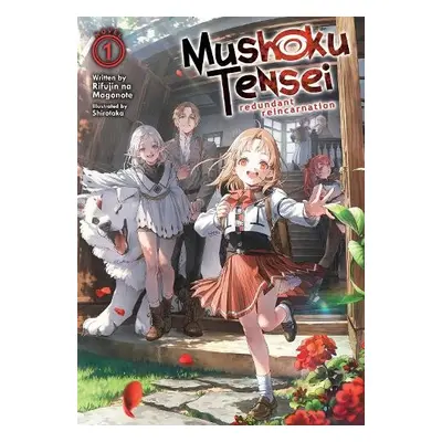 Mushoku Tensei: Redundant Reincarnation (Light Novel) Vol. 1 - Magonote, Rifujin Na