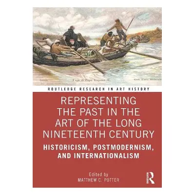 Representing the Past in the Art of the Long Nineteenth Century