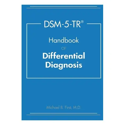 DSM-5-TR® Handbook of Differential Diagnosis - First, Michael B. (New York State Psychiatric Ins