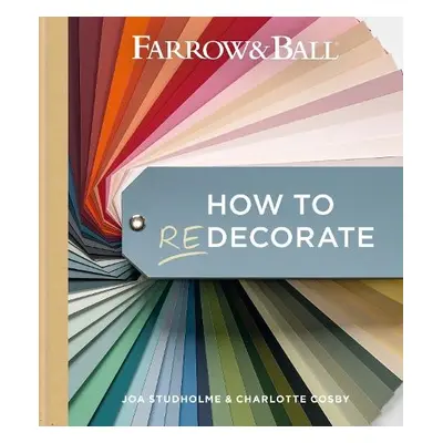 Farrow and Ball How to Redecorate - Farrow a Ball a Studholme, Joa a Cosby, Charlotte