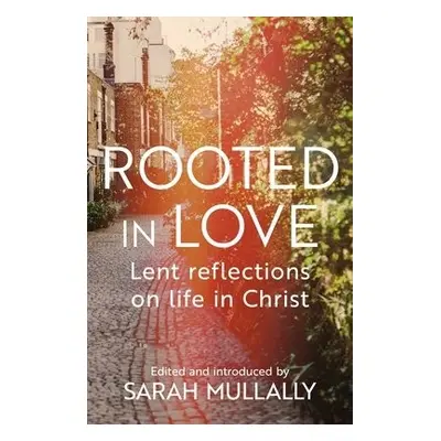 Rooted in Love - Mullally, Sarah