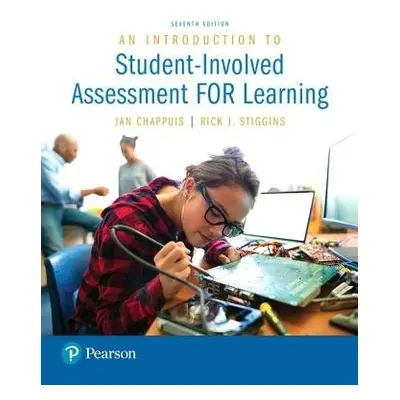 Introduction to Student-Involved Assessment FOR Learning, An - Chappuis, Jan a Stiggins, Rick