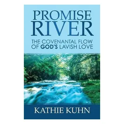 Promise River - Kuhn, Kathie