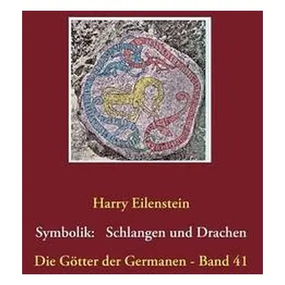 Symbolik der Schlangen und Drachen - Eilenstein, Harry