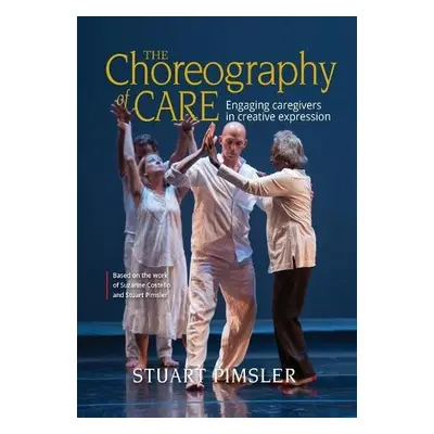 Choreography of Care - Pimsler, Stuart