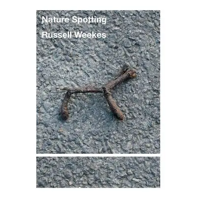 Nature Spotting - Russell Weekes (RT#53) - Weekes, Russell