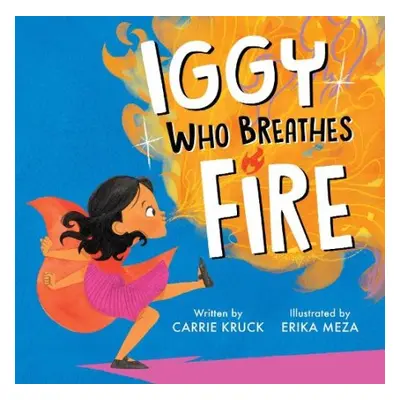 Iggy Who Breathes Fire - Kruck, Carrie