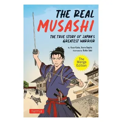 Real Musashi: The Manga Edition - Kaku, Kozo a Sugita, Touru