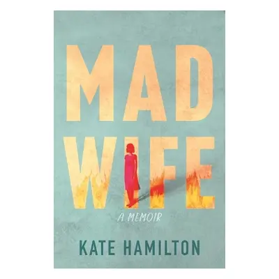 Mad Wife - Hamilton, Kate