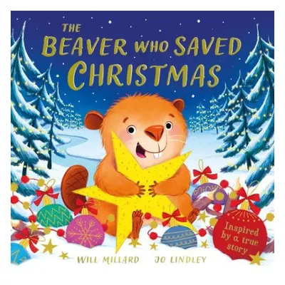 Beaver Who Saved Christmas - Millard, Will