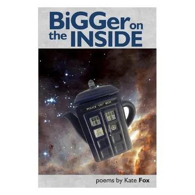 Bigger on the Inside - Fox, Kate