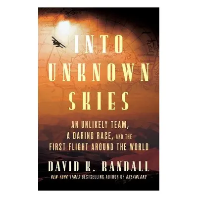 Into Unknown Skies - Randall, David K.