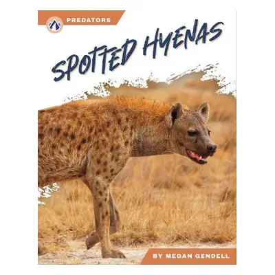 Predators: Spotted Hyenas - Gendell, Megan