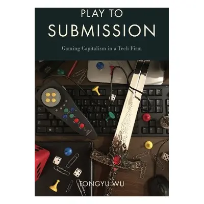 Play to Submission - Wu, Tongyu