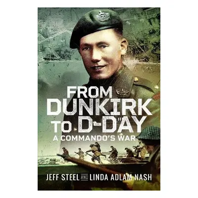 From Dunkirk to D-Day - Steel, Jeff a Adlam Nash, Linda