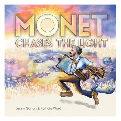 Monet Chases the Light - Gahan, Jenny