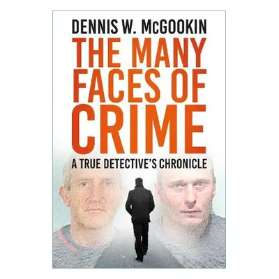 Many Faces of Crime - McGookin, Dennis W