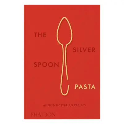 Silver Spoon Pasta - The Silver Spoon Kitchen