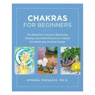 Chakras for Beginners - Perrakis, Athena