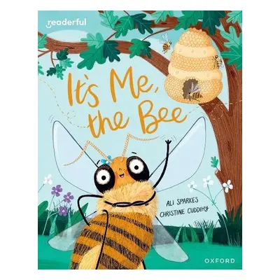 Readerful Books for Sharing: Year 2/Primary 3: It's Me, the Bee - Sparkes, Ali