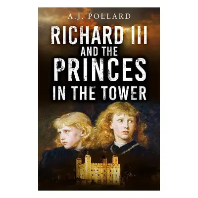 Richard III and the Princes in the Tower - Pollard, A.J.