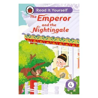 Emperor and the Nightingale: Read It Yourself - Level 4 Fluent Reader - Ladybird