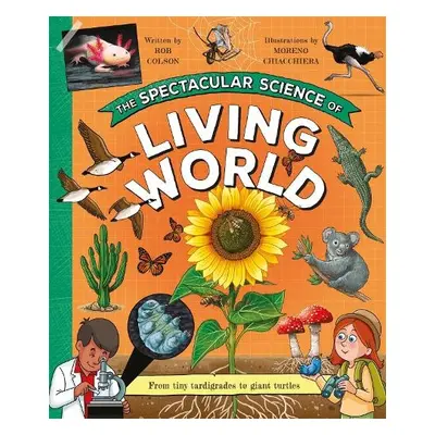 Spectacular Science of the Living World - Colson, Rob