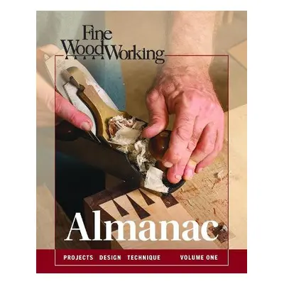 Fine Woodworking Almanac, Vol 1 - Fine Woodworking