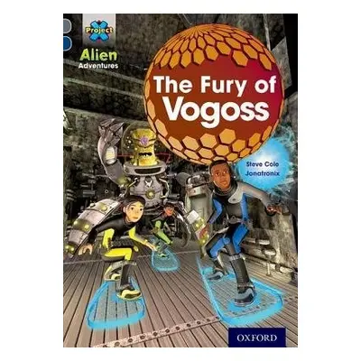 Project X Alien Adventures: Grey Book Band, Oxford Level 14: The Fury of Vogoss - Cole, Steve