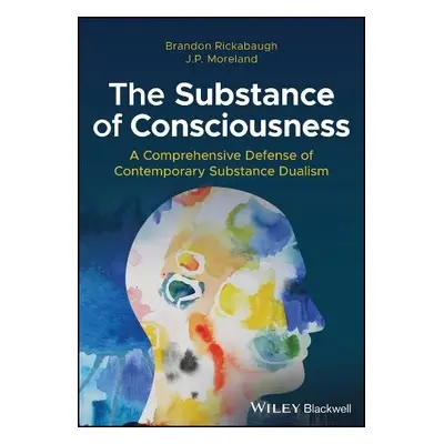 Substance of Consciousness - Rickabaugh, Brandon (Palm Beach Atlantic University) a Moreland, J.