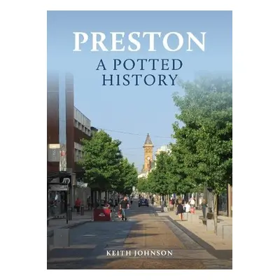 Preston: A Potted History - Johnson, Keith