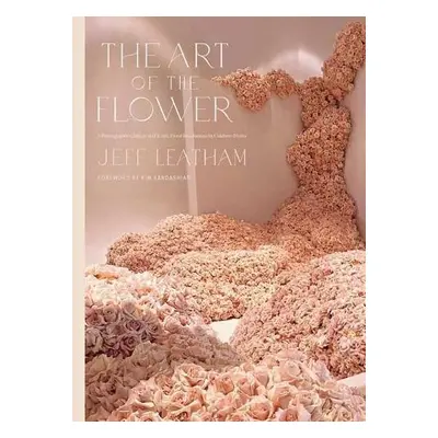 Art of the Flower, The - Leatham, Jeff a Kardashian, Kim