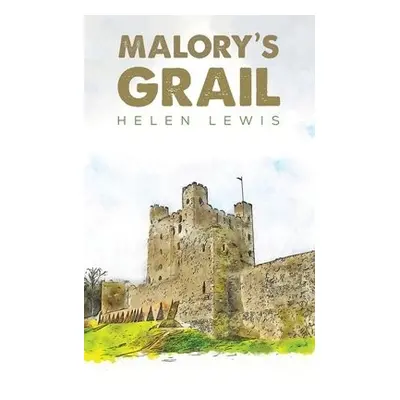 Malory's Grail - Lewis, Helen