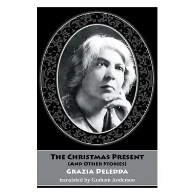 Christmas Present (and other stories) - Deledda, Grazia