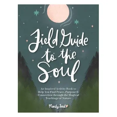 Field Guide to the Soul - Ford, Mandy