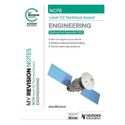 My Revision Notes: NCFE Level 1/2 Technical Award in Engineering - McCulloch, Steve