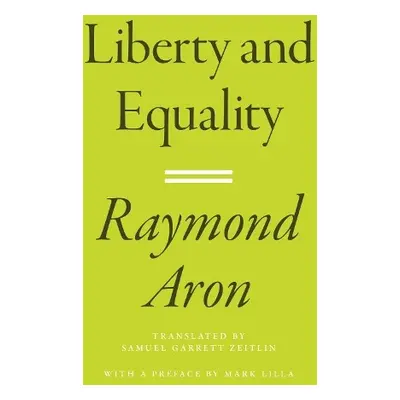 Liberty and Equality - Aron, Raymond