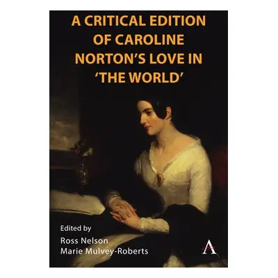 Critical Edition of Caroline Norton's Love in "The World"