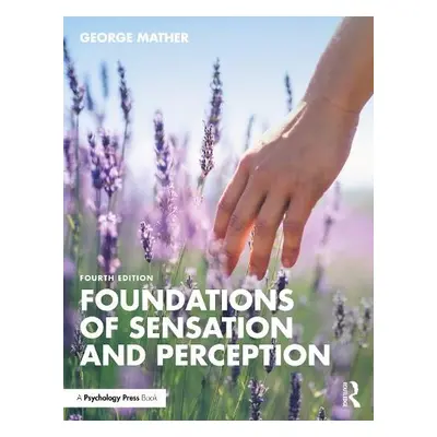 Foundations of Sensation and Perception - Mather, George (University of Lincoln, UK)