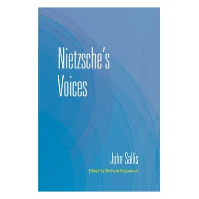 Nietzsche's Voices - Sallis, John